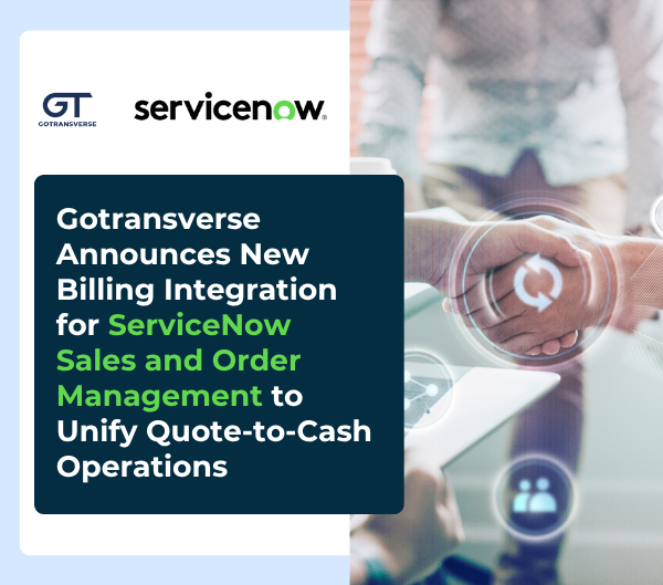 Gotransverse Billing in ServiceNow CRM for Quote-to-Cash
